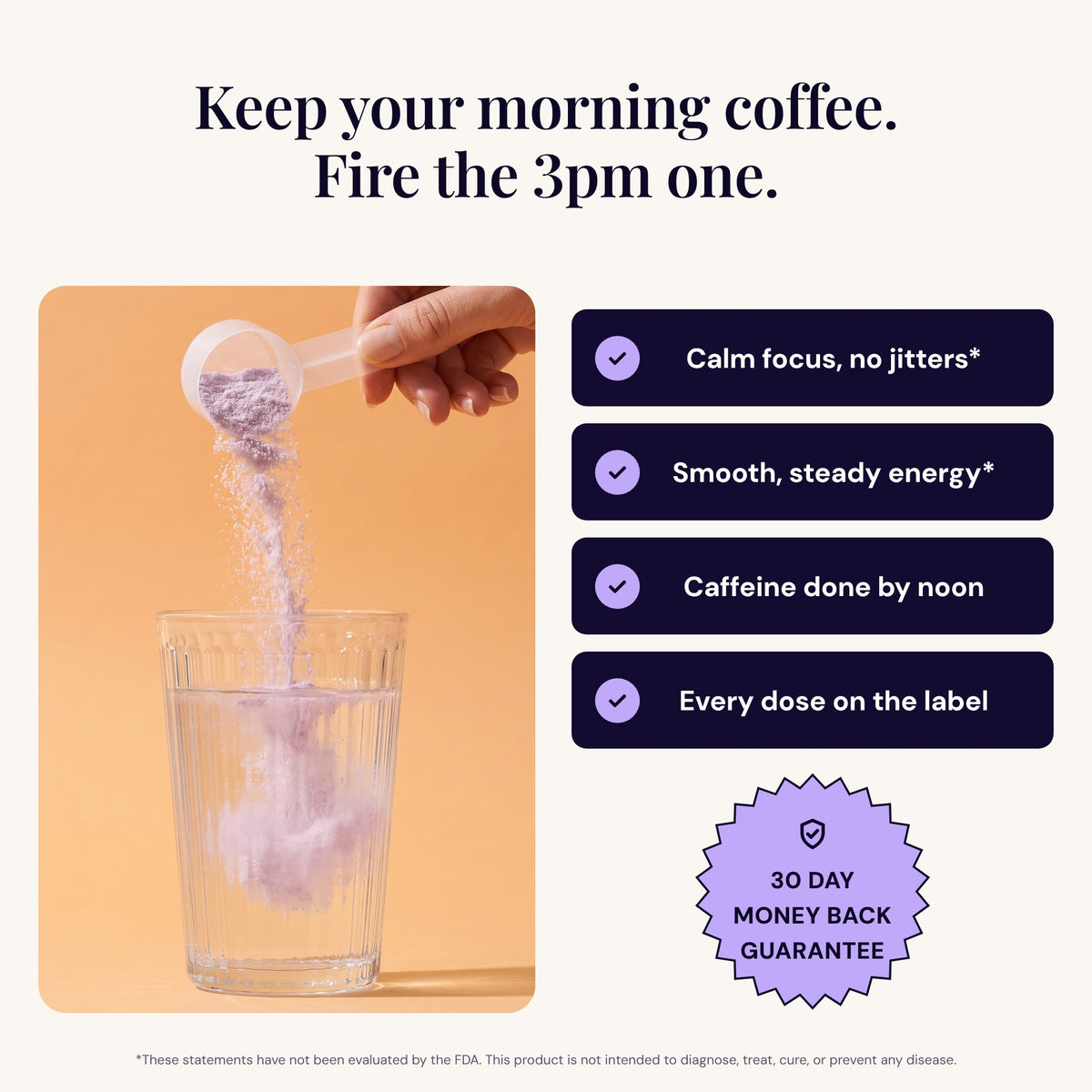 Hand pouring a scoop of Driffly Clear Day grape powder into a glass of water. Keep your morning coffee, fire the 3pm one: calm focus, no jitters, smooth, steady energy, caffeine done by noon, every dose on the label, 30 day money back guarantee